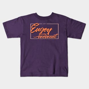 Live it enjoy every moment Kids T-Shirt